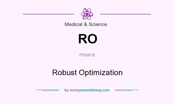 What does RO mean? It stands for Robust Optimization