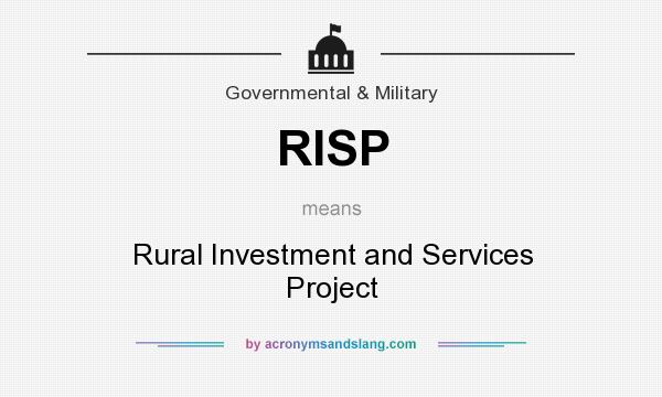 What does RISP mean? It stands for Rural Investment and Services Project