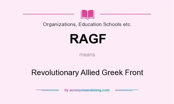 What does RAGF mean? It stands for Revolutionary Allied Greek Front