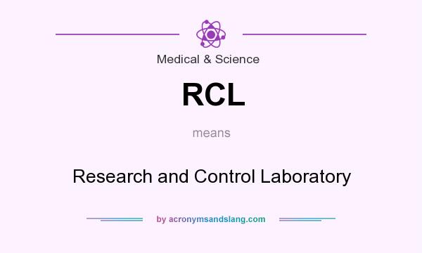 What does RCL mean? It stands for Research and Control Laboratory