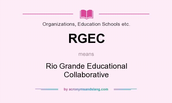 What does RGEC mean? It stands for Rio Grande Educational Collaborative