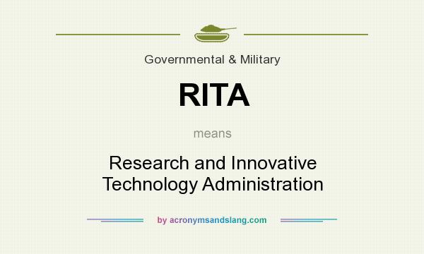 What does RITA mean? It stands for Research and Innovative Technology Administration