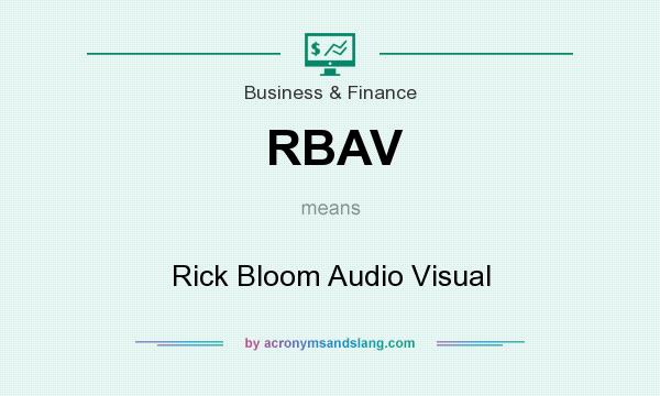 What does RBAV mean? It stands for Rick Bloom Audio Visual