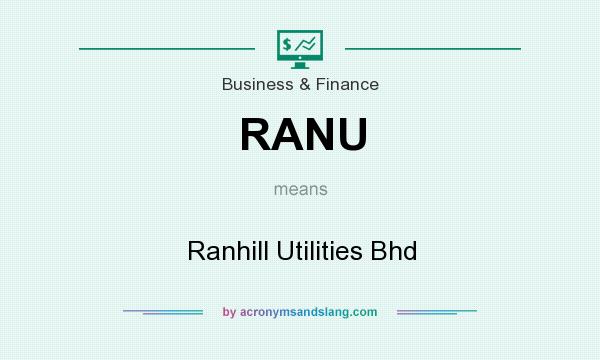 What does RANU mean? It stands for Ranhill Utilities Bhd