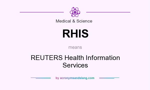 What does RHIS mean? It stands for REUTERS Health Information Services