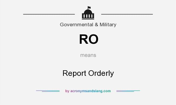 What does RO mean? It stands for Report Orderly