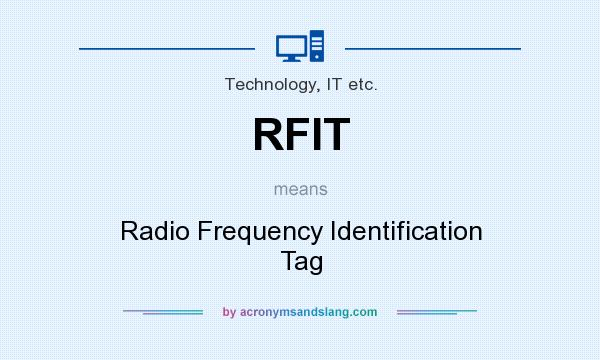 What does RFIT mean? It stands for Radio Frequency Identification Tag