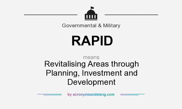 What does RAPID mean? It stands for Revitalising Areas through Planning, Investment and Development