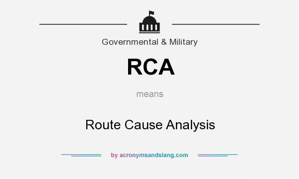 What does RCA mean? It stands for Route Cause Analysis