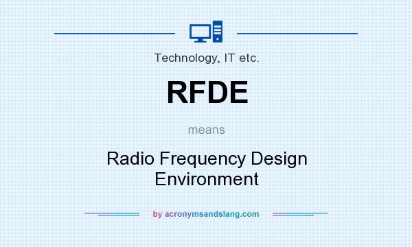 What does RFDE mean? It stands for Radio Frequency Design Environment