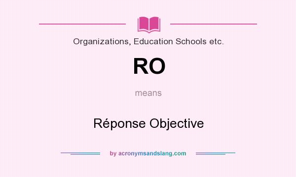 What does RO mean? It stands for Réponse Objective