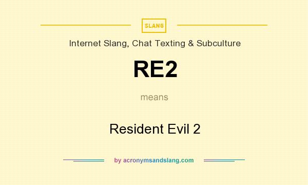 What does RE2 mean? It stands for Resident Evil 2