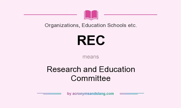 What does REC mean? It stands for Research and Education Committee