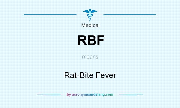 What does RBF mean? It stands for Rat-Bite Fever