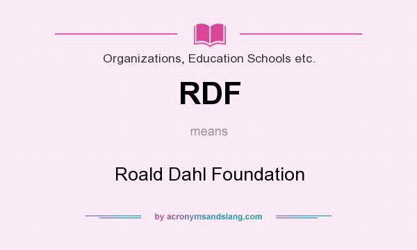 What does RDF mean? It stands for Roald Dahl Foundation