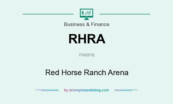 What does RHRA mean? It stands for Red Horse Ranch Arena