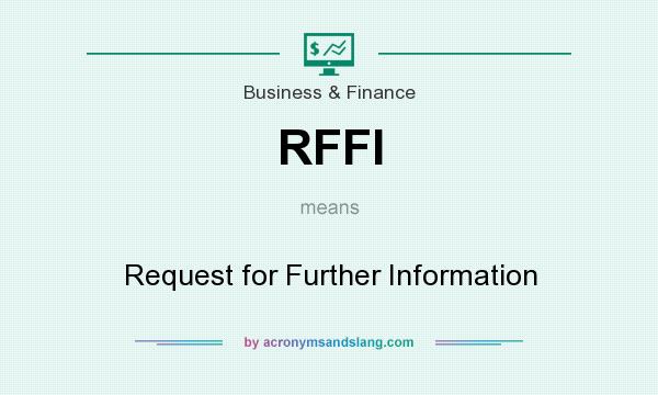 What does RFFI mean? It stands for Request for Further Information