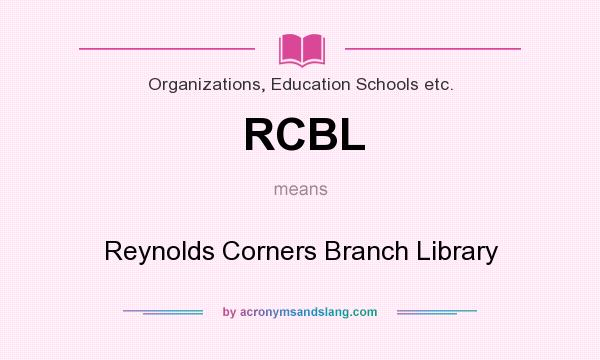 What does RCBL mean? It stands for Reynolds Corners Branch Library