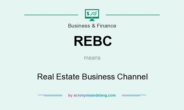 What does REBC mean? It stands for Real Estate Business Channel