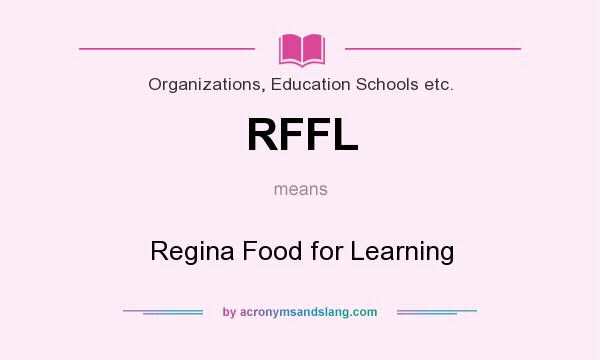What does RFFL mean? It stands for Regina Food for Learning