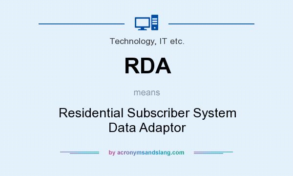 What does RDA mean? It stands for Residential Subscriber System Data Adaptor