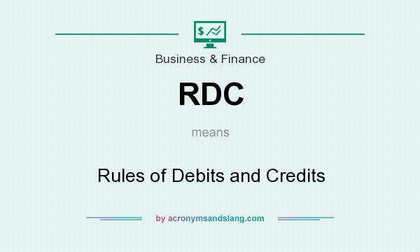 What does RDC mean? It stands for Rules of Debits and Credits