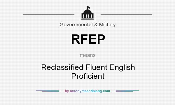 What does RFEP mean? It stands for Reclassified Fluent English Proficient