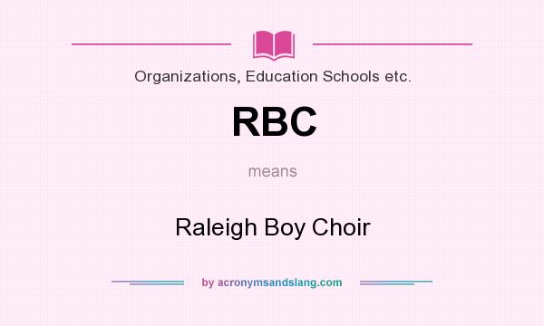 What does RBC mean? It stands for Raleigh Boy Choir