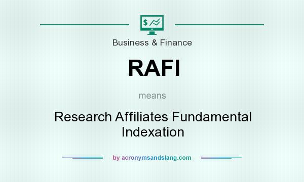 What does RAFI mean? It stands for Research Affiliates Fundamental Indexation