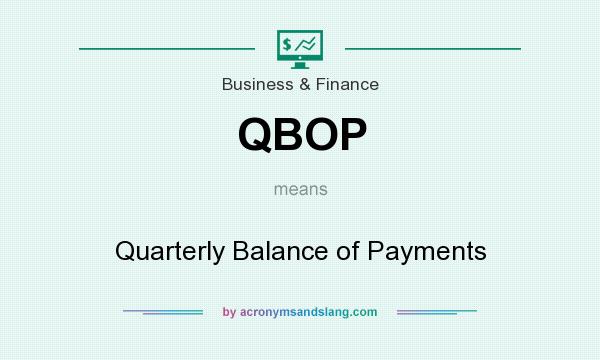 What does QBOP mean? It stands for Quarterly Balance of Payments