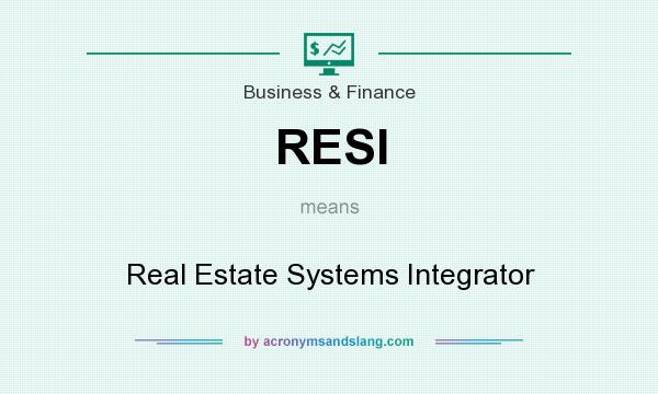 What does RESI mean? It stands for Real Estate Systems Integrator