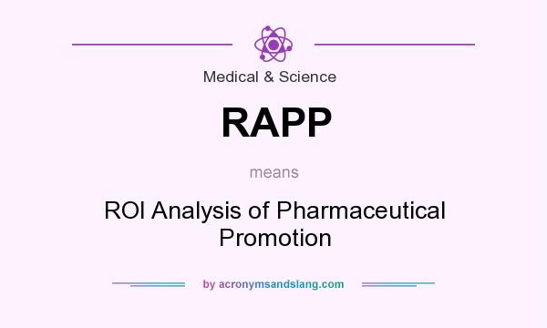 What does RAPP mean? It stands for ROI Analysis of Pharmaceutical Promotion