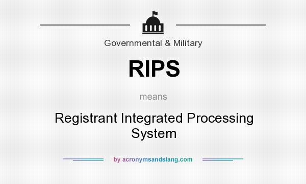 What does RIPS mean? It stands for Registrant Integrated Processing System