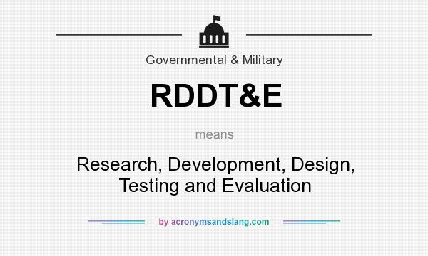 What does RDDT&E mean? It stands for Research, Development, Design, Testing and Evaluation