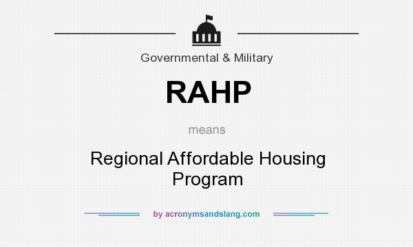 What does RAHP mean? It stands for Regional Affordable Housing Program