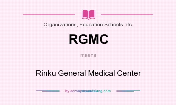 What does RGMC mean? It stands for Rinku General Medical Center