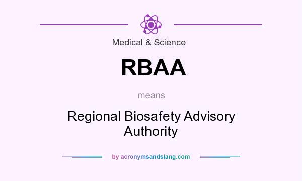 What does RBAA mean? It stands for Regional Biosafety Advisory Authority