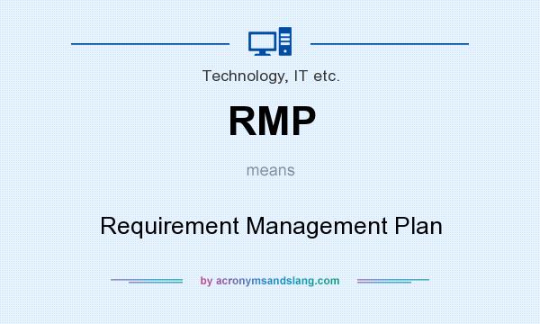 What does RMP mean? It stands for Requirement Management Plan