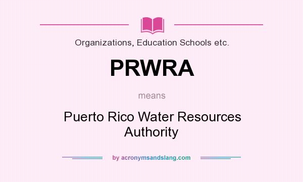 What does PRWRA mean? It stands for Puerto Rico Water Resources Authority