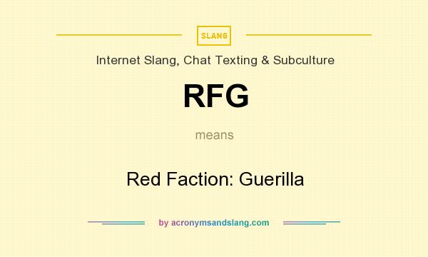 What does RFG mean? It stands for Red Faction: Guerilla
