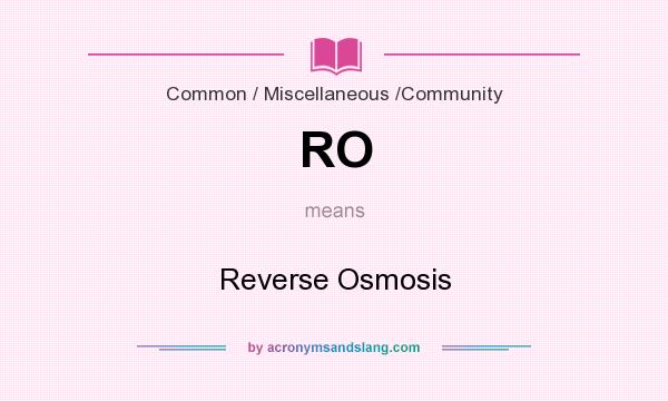 What does RO mean? It stands for Reverse Osmosis