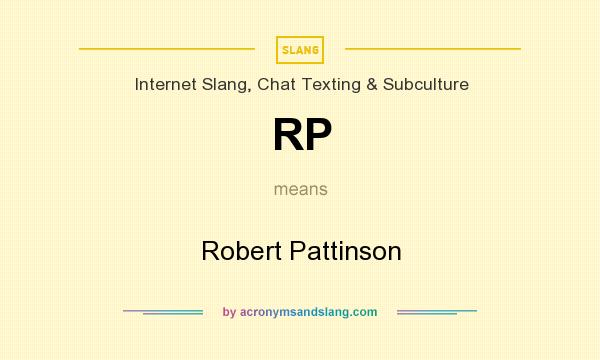 What does RP mean? It stands for Robert Pattinson