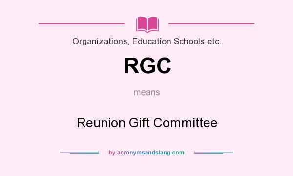 What does RGC mean? It stands for Reunion Gift Committee