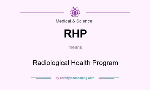 What does RHP mean? It stands for Radiological Health Program