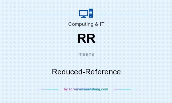 What does RR mean? It stands for Reduced-Reference