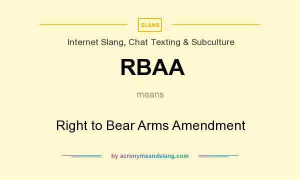 What does RBAA mean? It stands for Right to Bear Arms Amendment