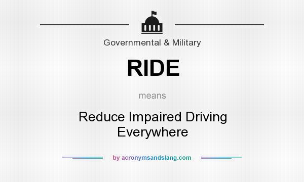 What does RIDE mean? It stands for Reduce Impaired Driving Everywhere