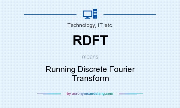 What does RDFT mean? It stands for Running Discrete Fourier Transform