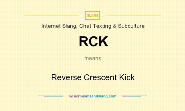 What does RCK mean? It stands for Reverse Crescent Kick