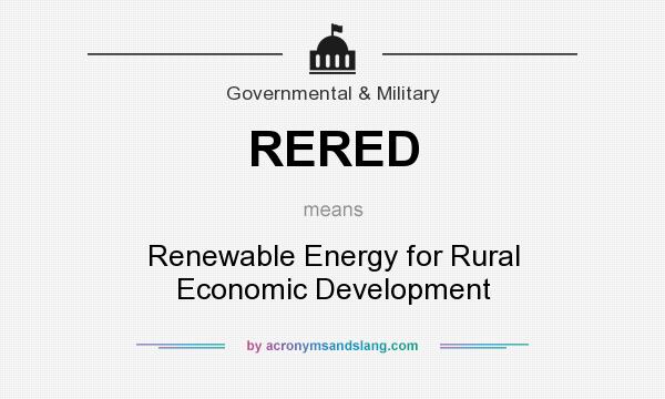 What does RERED mean? It stands for Renewable Energy for Rural Economic Development